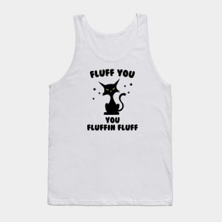 Funny cat fluff You, You Fluffin Fluff Cat lovers Tank Top